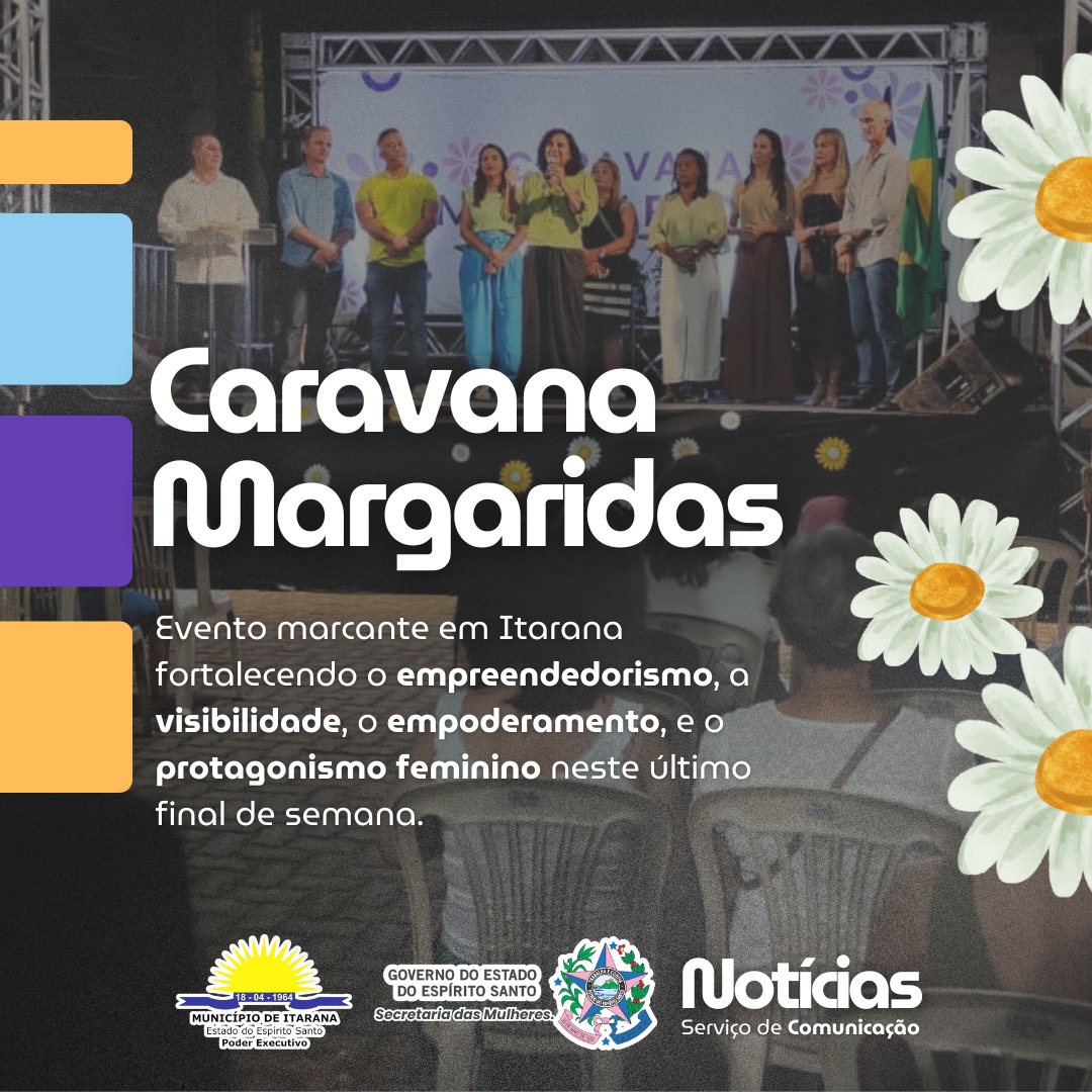 Itarana recebe a "Caravana Margaridas" em evento marcante de valorização das mulheres e do empreendedorismo feminino Itarana recebe a "Caravana Margaridas" em evento marcante de valorização das mulheres e do empreendedorismo feminino